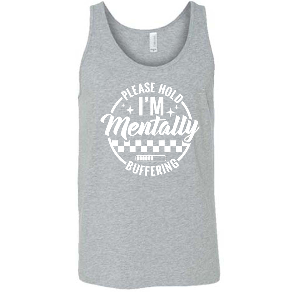 grey unisex tank with the words "please hold I'm mentally buffering" written on it in a circle graphic, with some of the words part of the arches, and within the circle there are two layers of checkerboard as well as a buffering bar, which is about 6 out of 10 full