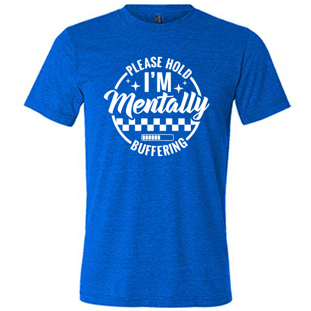 blue unisex tee with the words "please hold I'm mentally buffering" written on it in a circle graphic, with some of the words part of the arches, and within the circle there are two layers of checkerboard as well as a buffering bar, which is about 6 out of 10 full