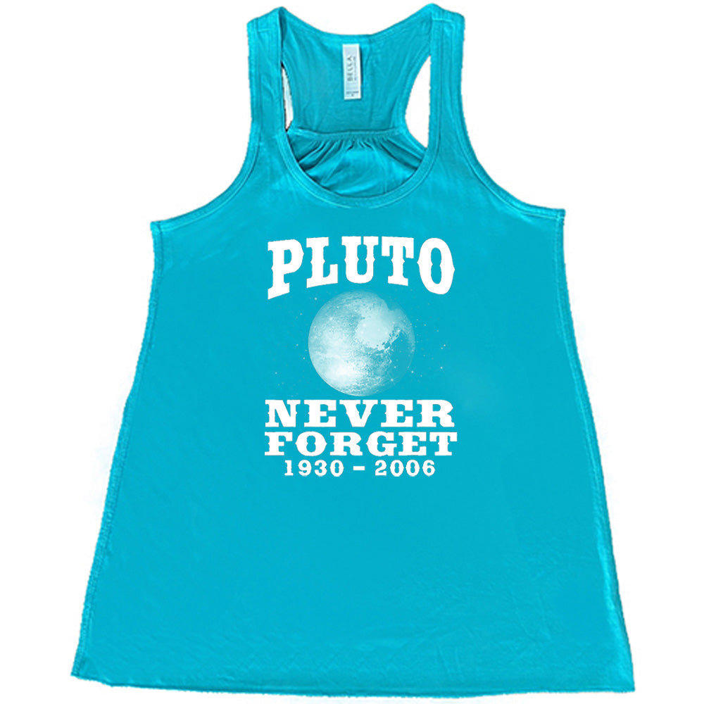 Teal colored flowy tank with a Pluto graphic on it that says "Pluto Never Forget 1930 - 2006"