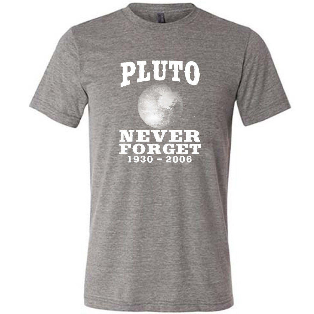 Grey colored shirt with a Pluto graphic on it that says "Pluto Never Forget 1930 - 2006"