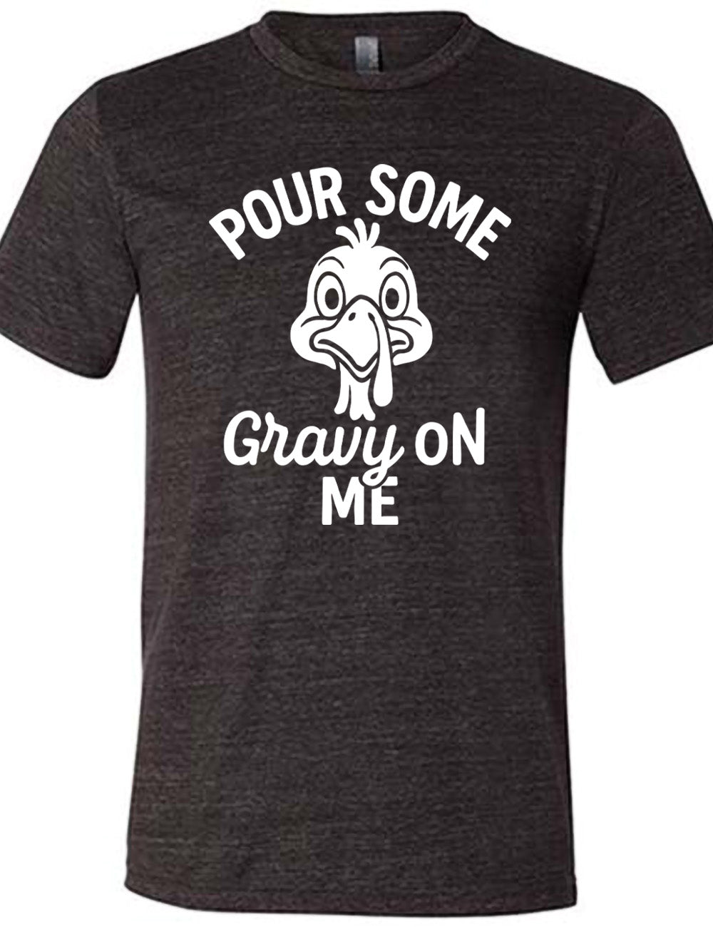 black unisex tee with the words "pour some gravy on me" on it, with "gravy" in cursive", and the words "pour some" slightly arching over the graphic of a turkey's head, eyes wide