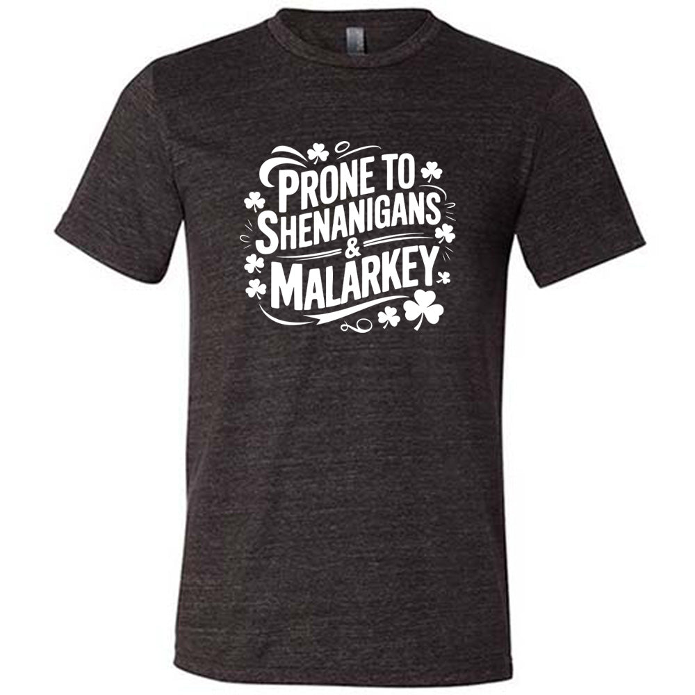 black shirt with the quote "Prone To Shenanigans & Malarkey" on it