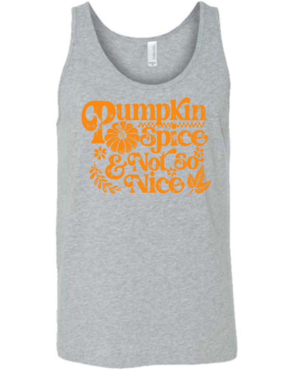 grey unisex tank with the words "pumpkin spice & not so nice" and a top-down view of a pumpkin graphic to the left of the word "spice" and a checkered banner above the same word, and a few leaves and plants around the other words
