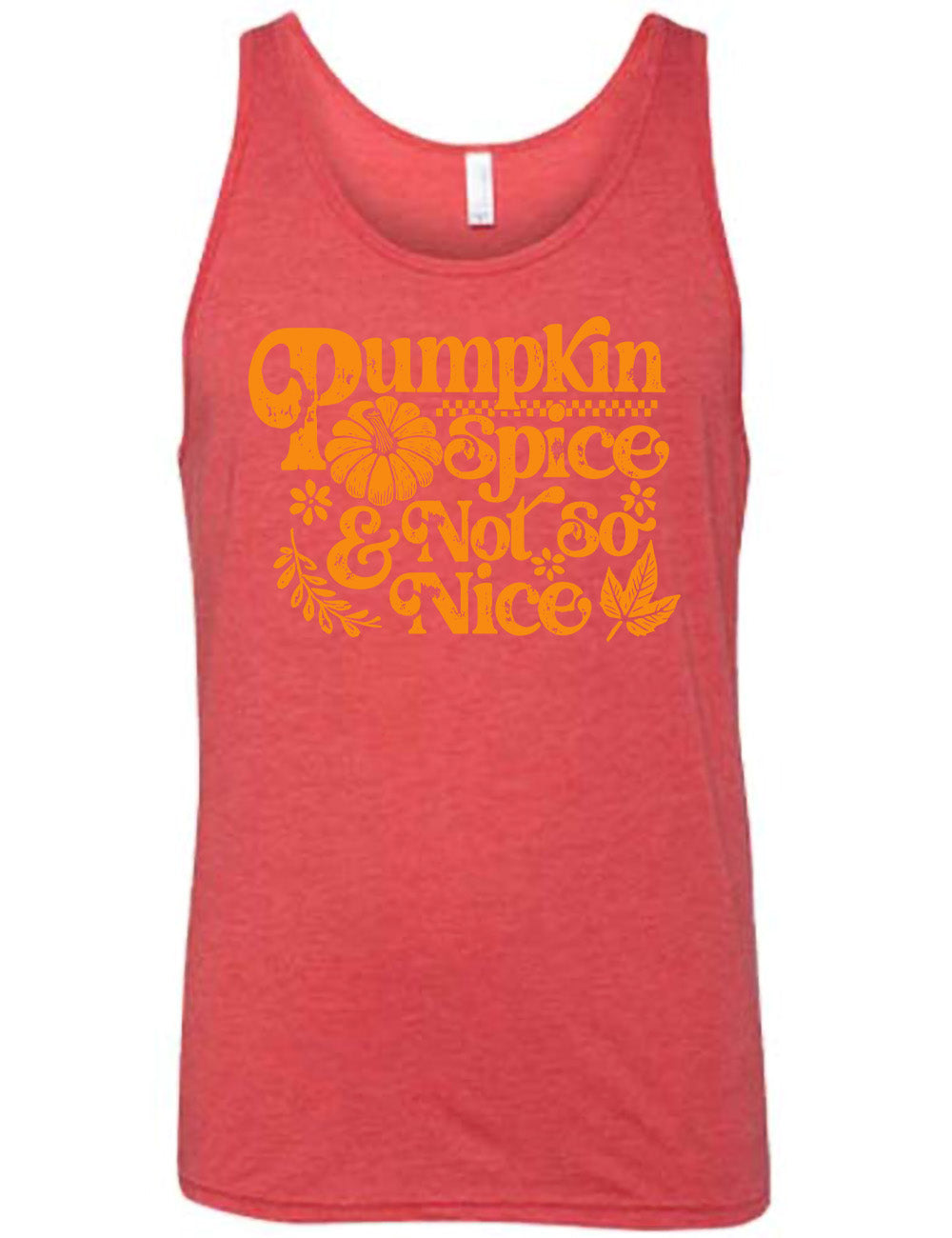 red unisex tank with the words "pumpkin spice & not so nice" and a top-down view of a pumpkin graphic to the left of the word "spice" and a checkered banner above the same word, and a few leaves and plants around the other words