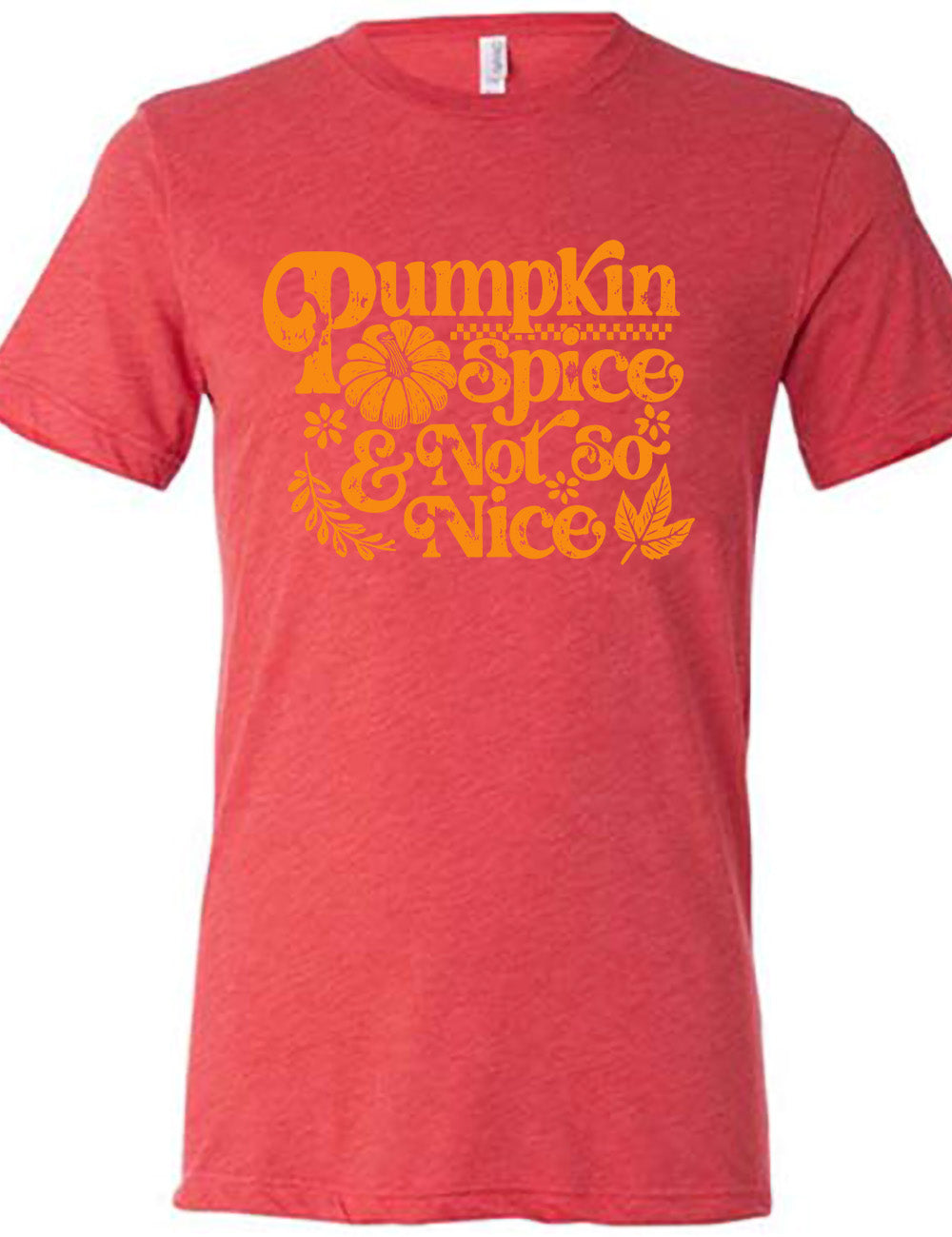 red unisex tee with the words "pumpkin spice & not so nice" and a top-down view of a pumpkin graphic to the left of the word "spice" and a checkered banner above the same word, and a few leaves and plants around the other words