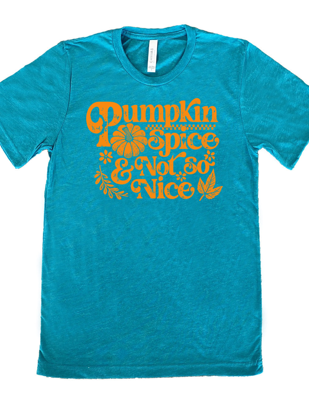teal unisex tee with the words "pumpkin spice & not so nice" and a top-down view of a pumpkin graphic to the left of the word "spice" and a checkered banner above the same word, and a few leaves and plants around the other words
