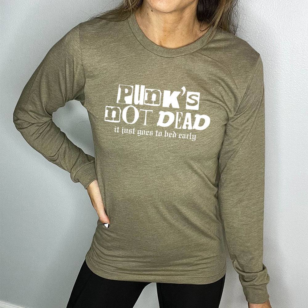 heather olive long sleeve shirt with the text "Punk's Not Dead, It Just Goes To Bed Early" on it