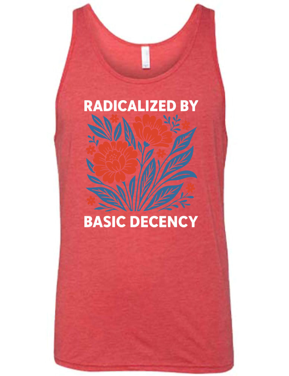 red unisex tank with the graphic of a blue and red flower bed with the words "radicalized by" (above) and "basic decency" (below)
