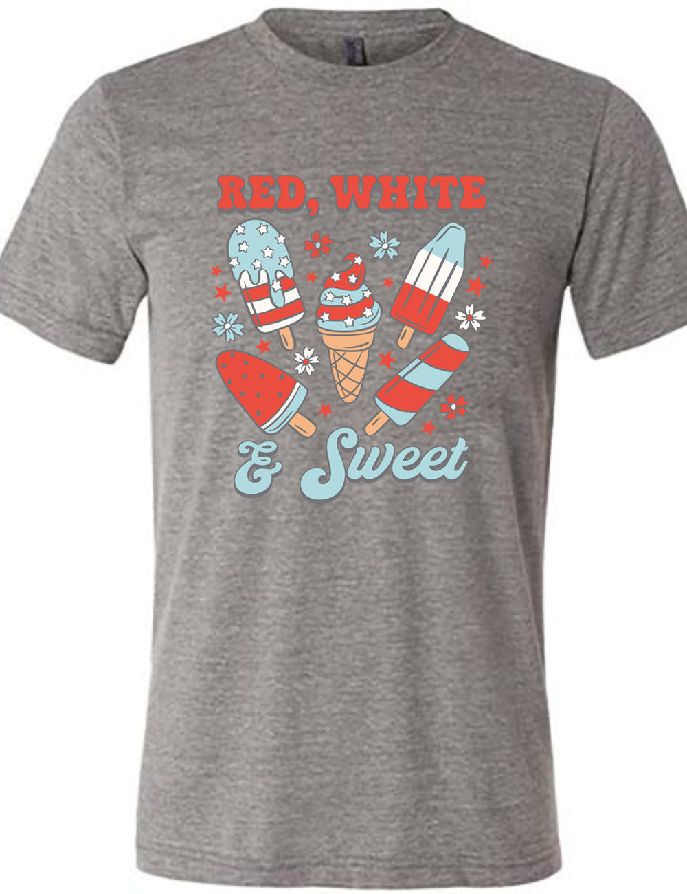 grey unisex tee with the words "red, white, & sweet" on it, around the graphics of American flag-designed popsicles and an ice cream comb (5 total treats), and some flowers and stars