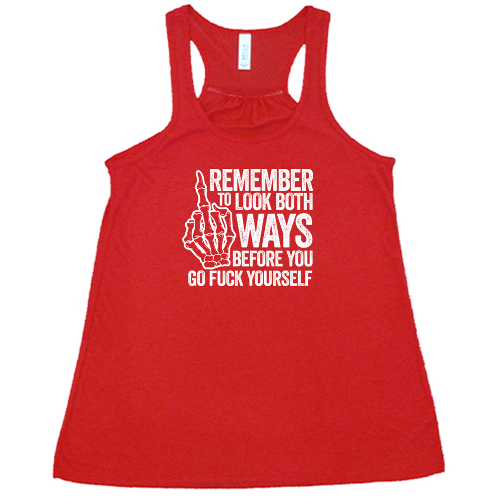Red colored flowy tank with a skeleton's middle finger graphic on it that says "Remember To Look Both Ways Before You Go Fuck Yourself"