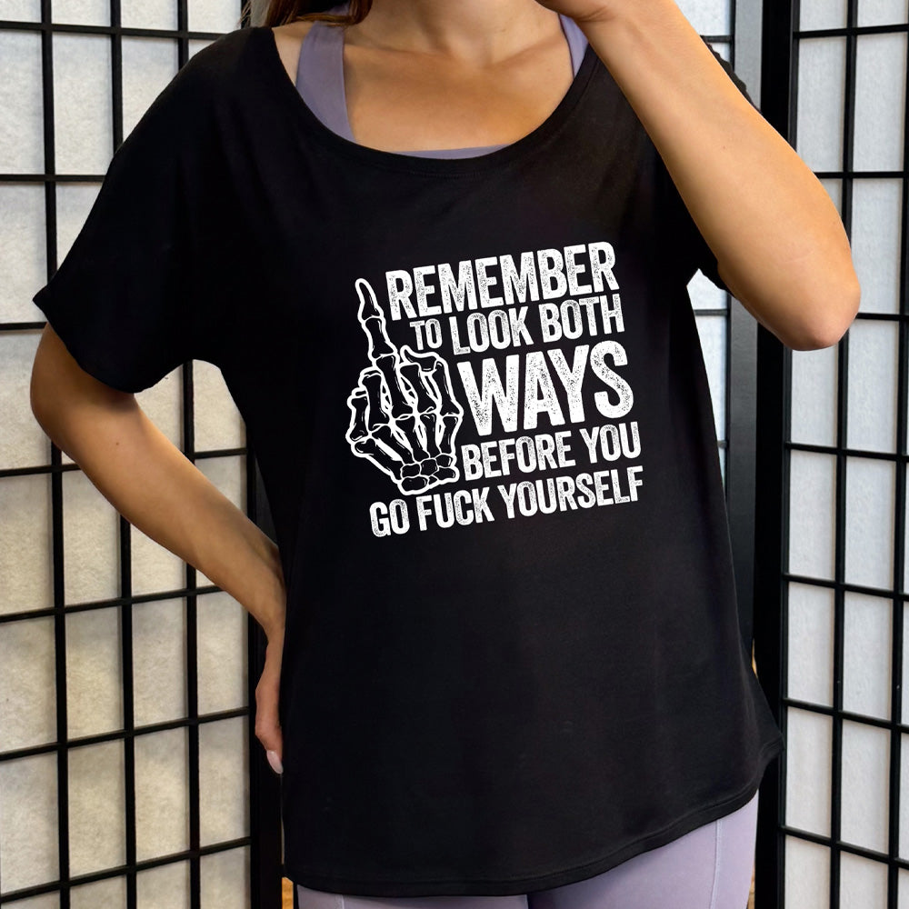 slouchy shirt with a skeleton's middle finger graphic on it that says "Remember To Look Both Ways Before You Go Fuck Yourself"