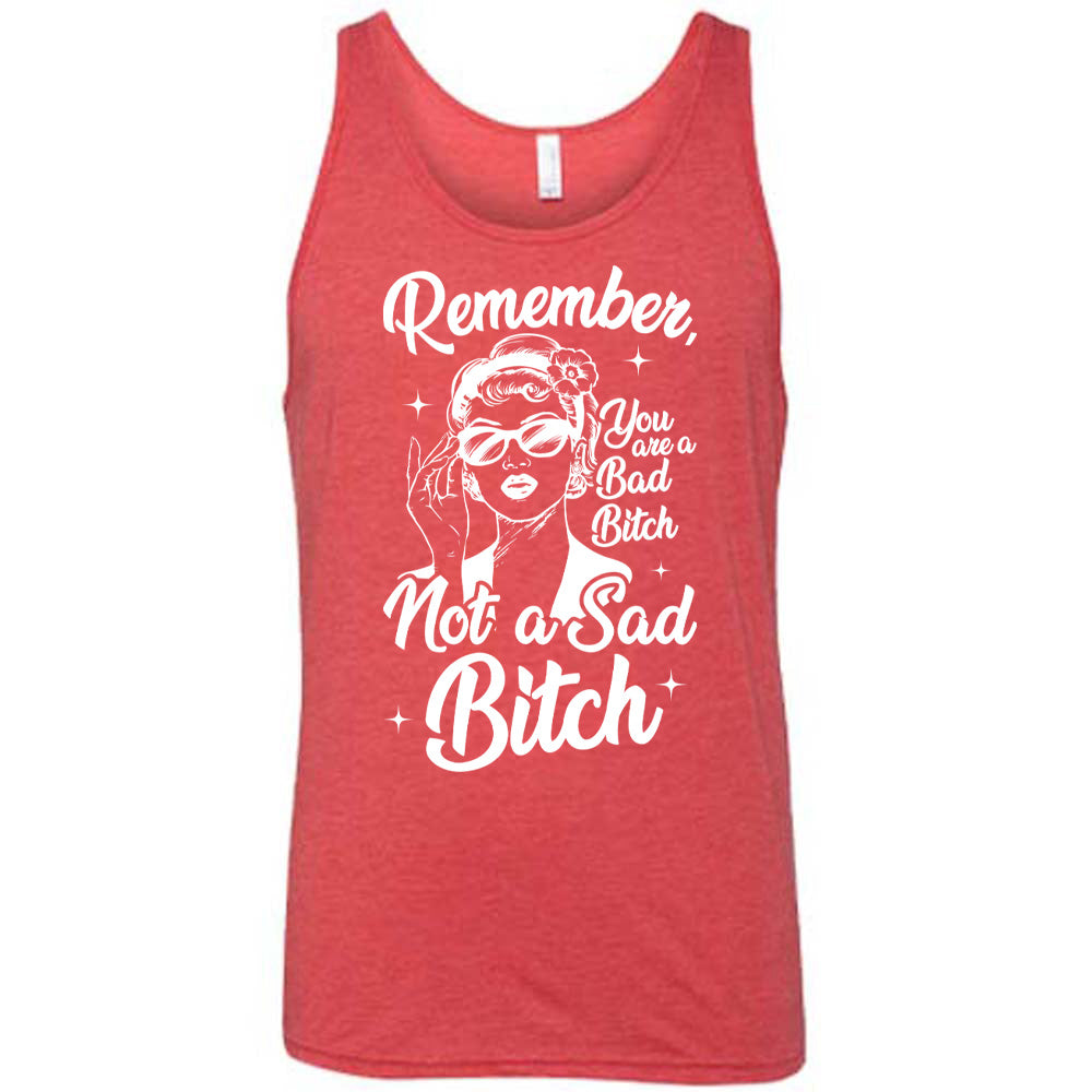 red unisex tank with the words "Remember, you are a bad bitch not a sad bitch" with the graphic of a vintage-looking woman adjusting her sunglasses