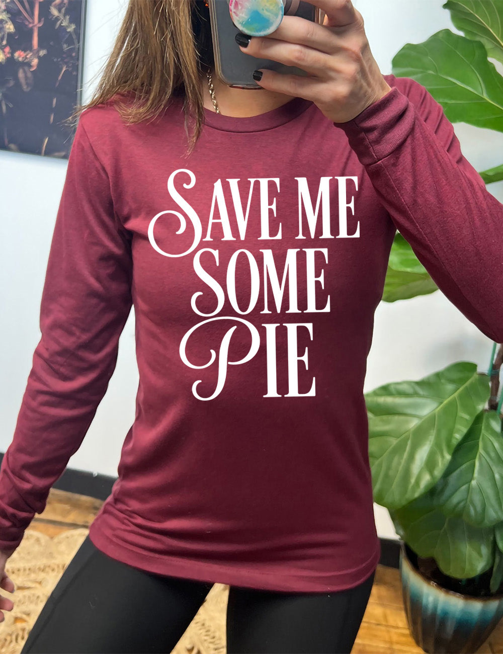 heather cardinal long sleeve tee with the words "SAVE ME SOME PIE" with the "S"s and "P" in cursive, everything in capitals