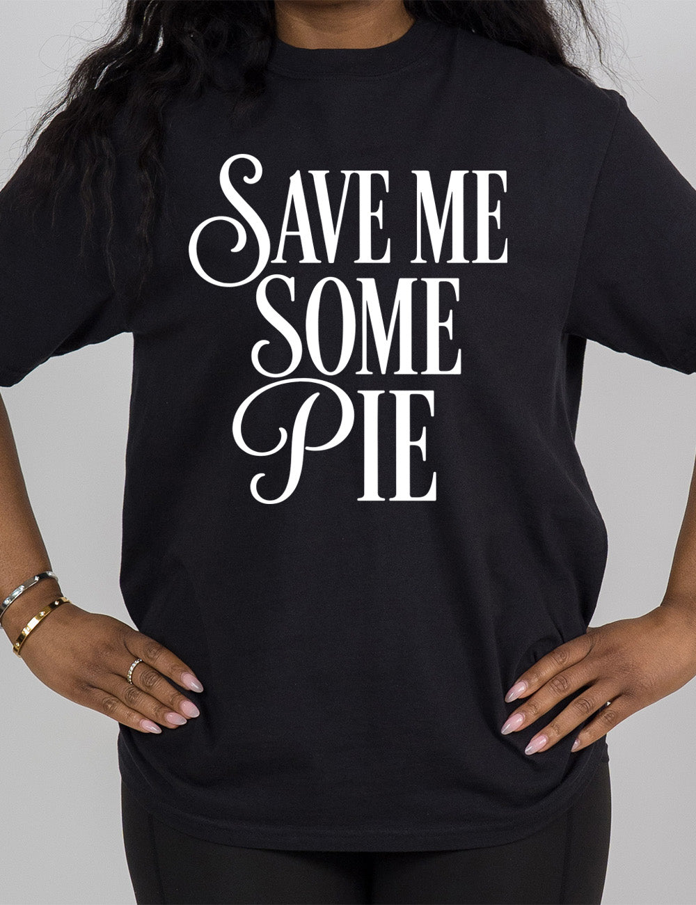 black modern tee with the words "SAVE ME SOME PIE" with the "S"s and "P" in cursive, everything in capitals