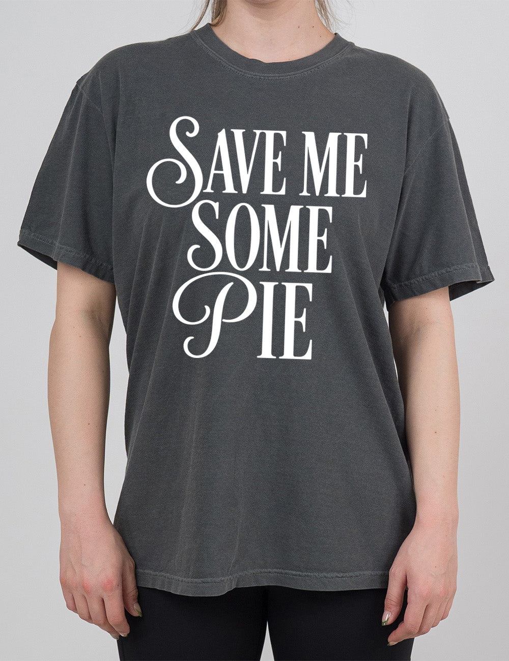 pepper modern tee with the words "SAVE ME SOME PIE" with the "S"s and "P" in cursive, everything in capitals