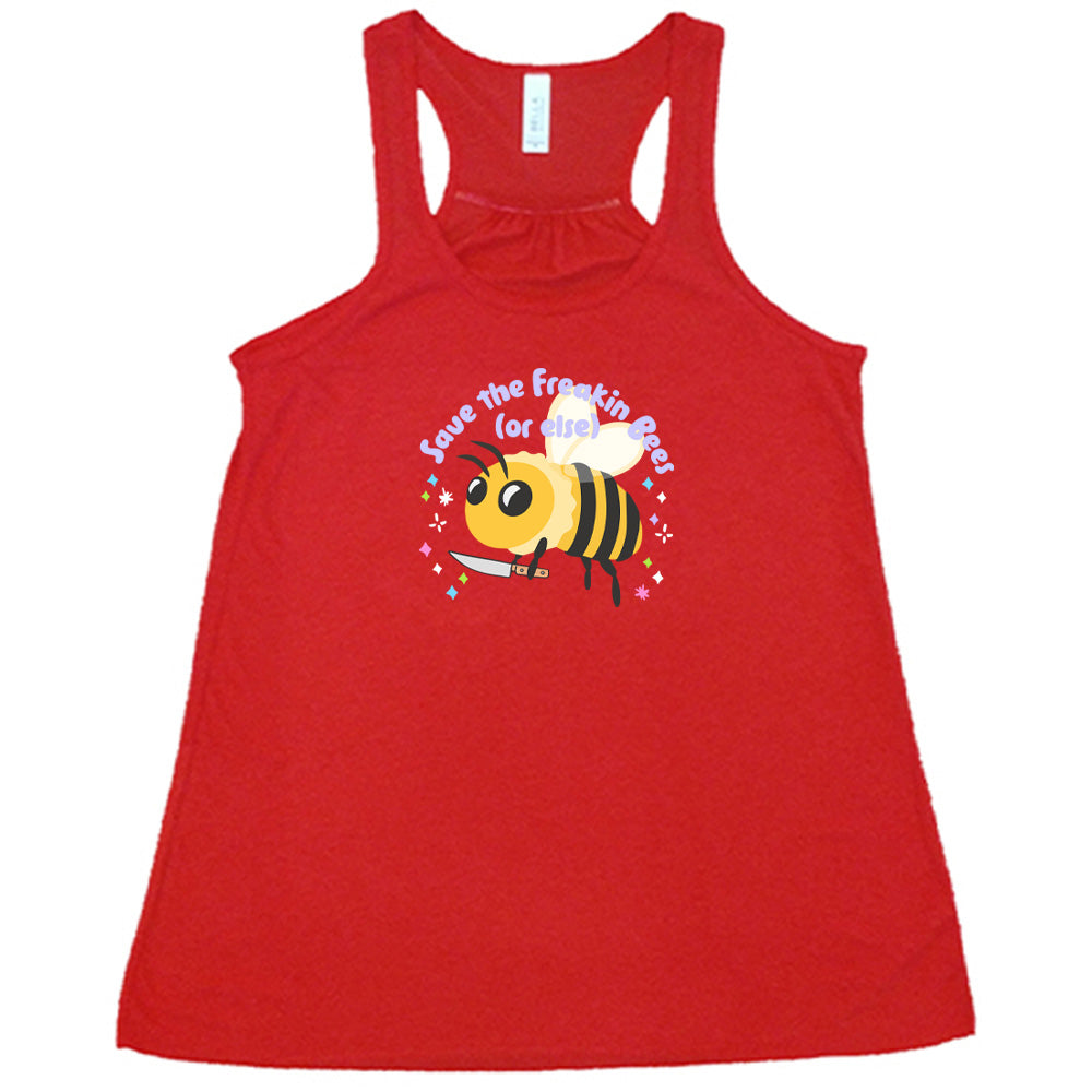Red colored flowy tank with a bee holding a knife graphic on it that says "Save The Freakin Bees (Or Else)"