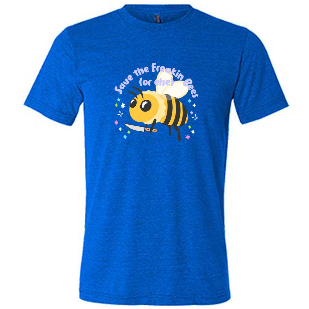 Blue colored shirt with a bee holding a knife graphic on it that says "Save The Freakin Bees (Or Else)"
