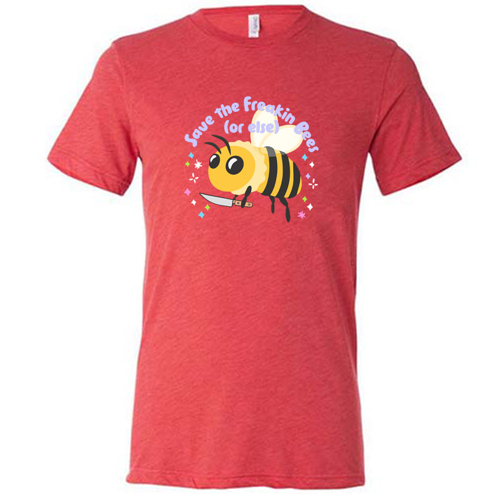 Red colored shirt with a bee holding a knife graphic on it that says "Save The Freakin Bees (Or Else)"