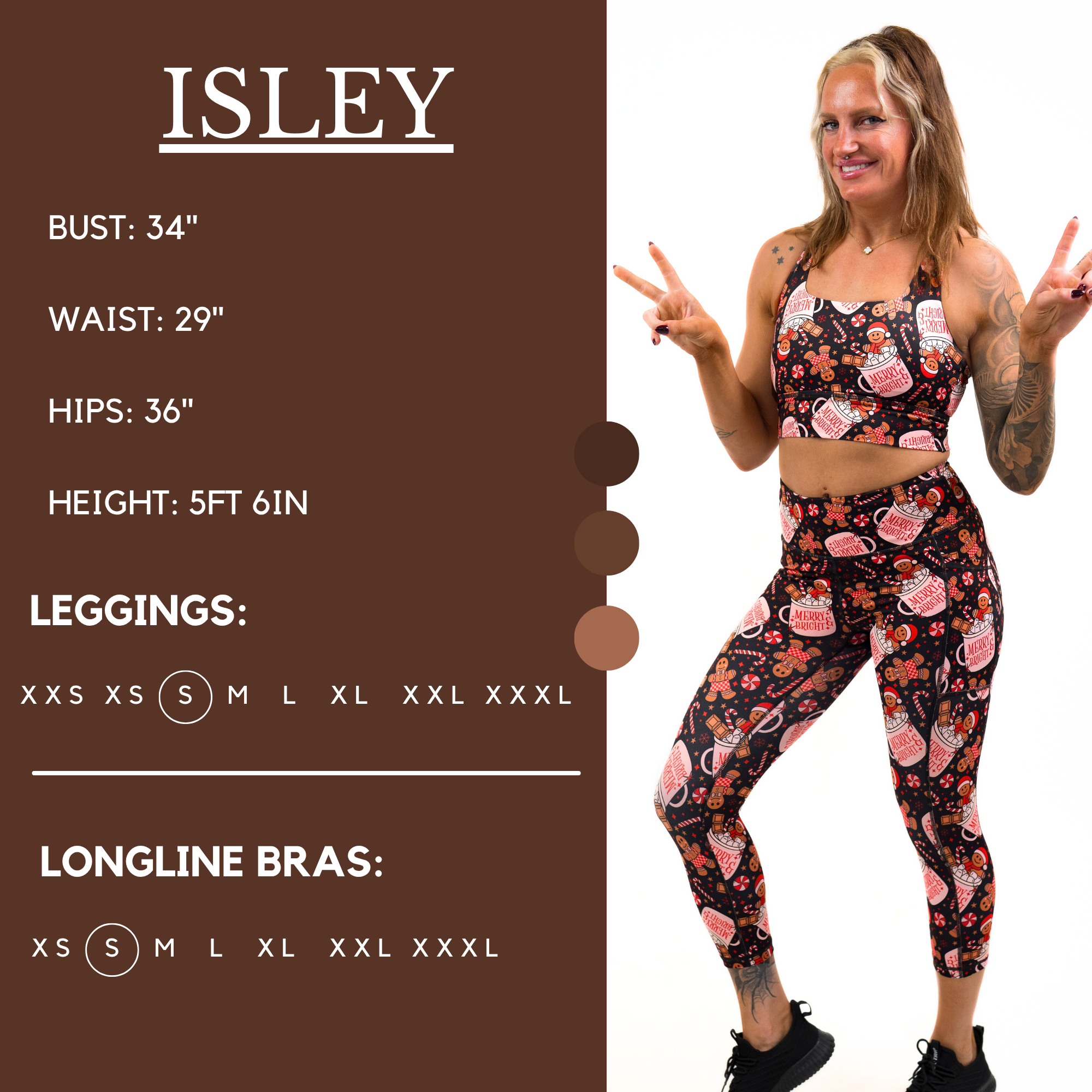 Model’s measurements of 34” bust, 29” waist, 36” hips and height of 5 ft 6 inches. She is wearing a size small in our leggings