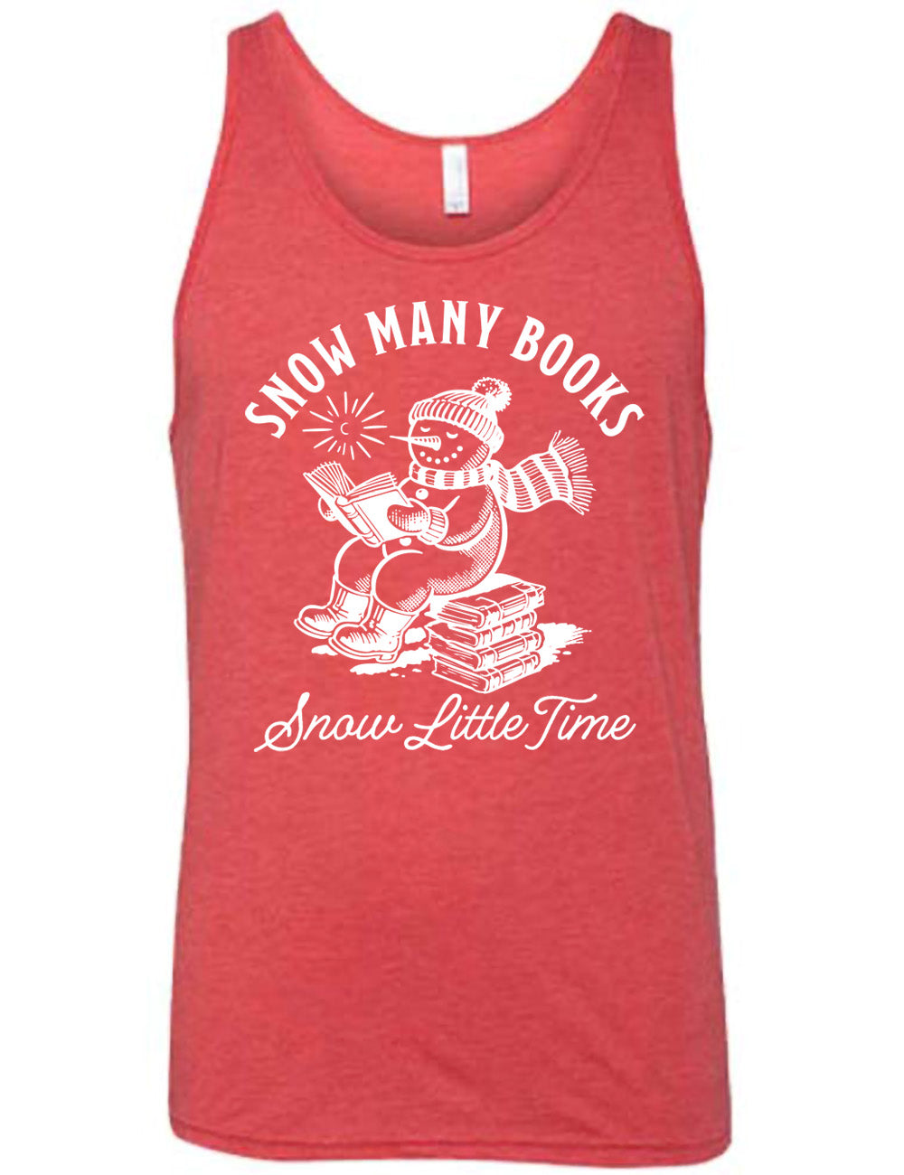 red unisex tank with the graphic of a happy snowman, wearing a snowsuit and boots, mittens, a hat, and book, reading a book while sitting on a stack of books, with a sun in the sky, and the words arching above saying "snow many books" and the words in a line of cursive below saying "snow little time"