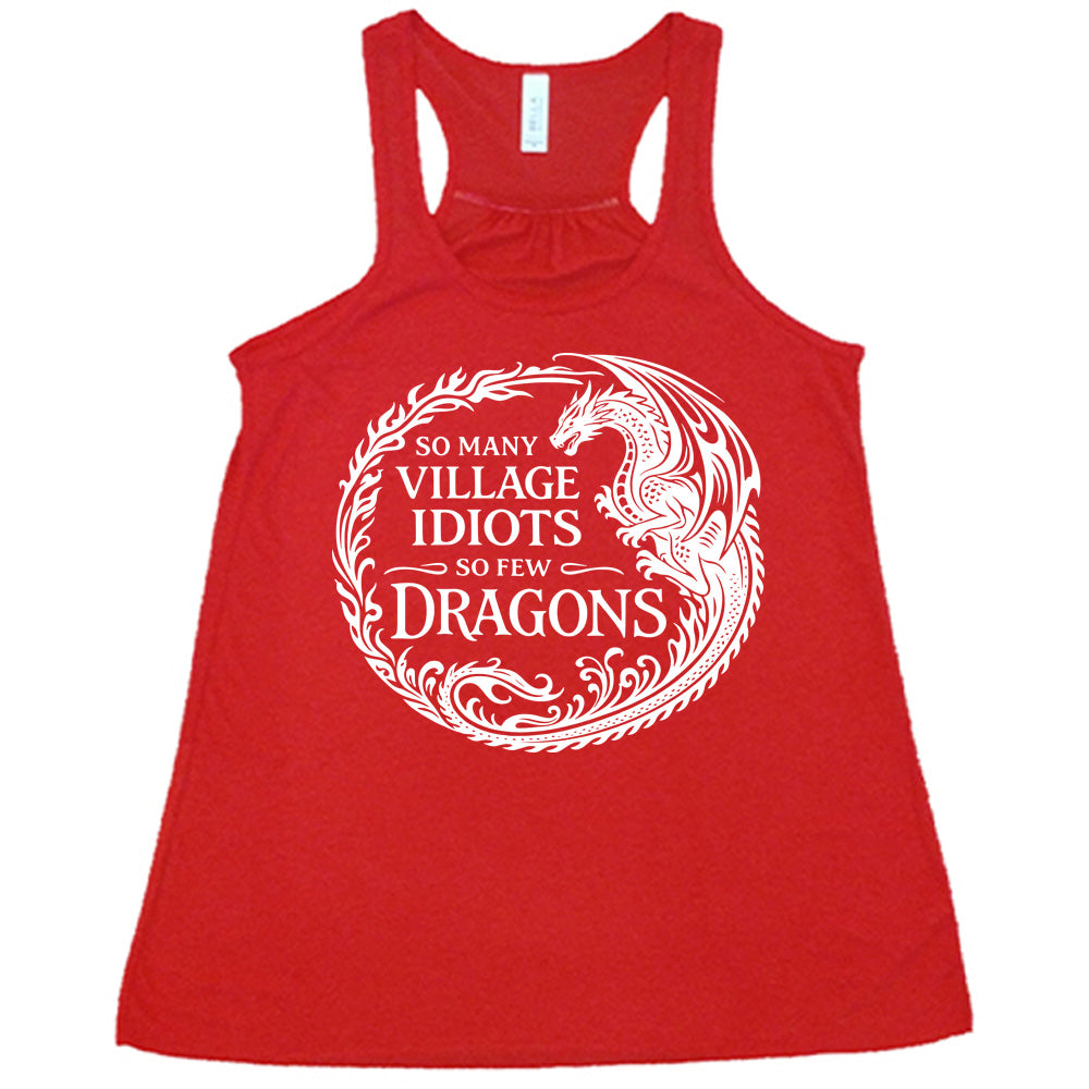 red racerback tank with the graphic of a dragon, creating a circle from its tail plus flames, and the words "so many village idiots so few dragons" written within it