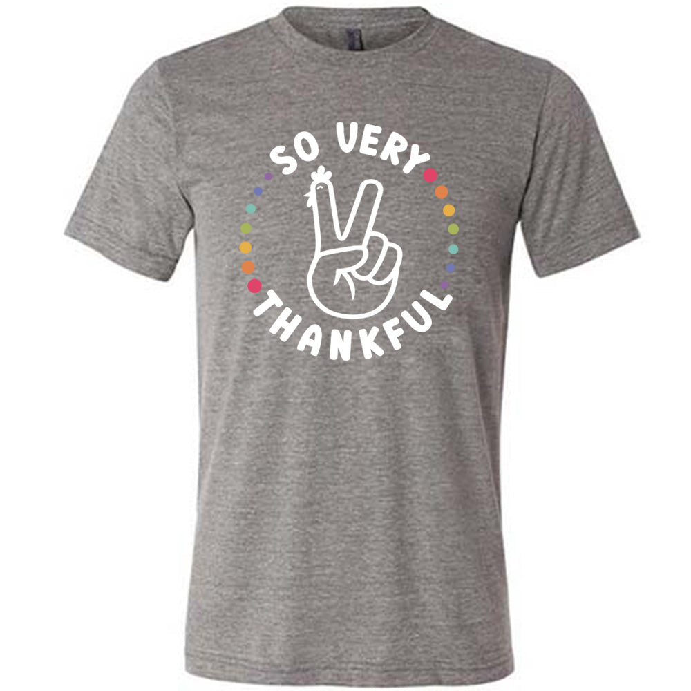 So Very Thankful Shirt Unisex