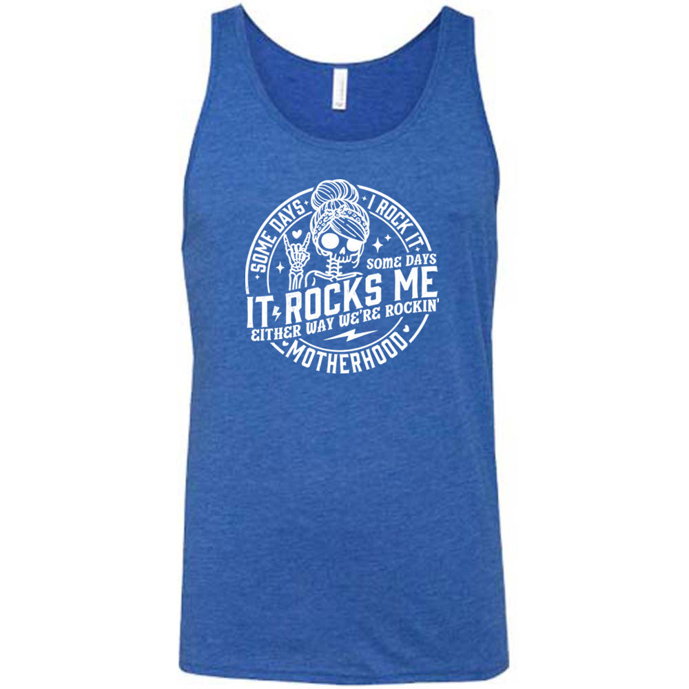 Blue colored tank with a female skeleton graphic on it that says "Some Days I Rock It Some Days It Rocks Me"