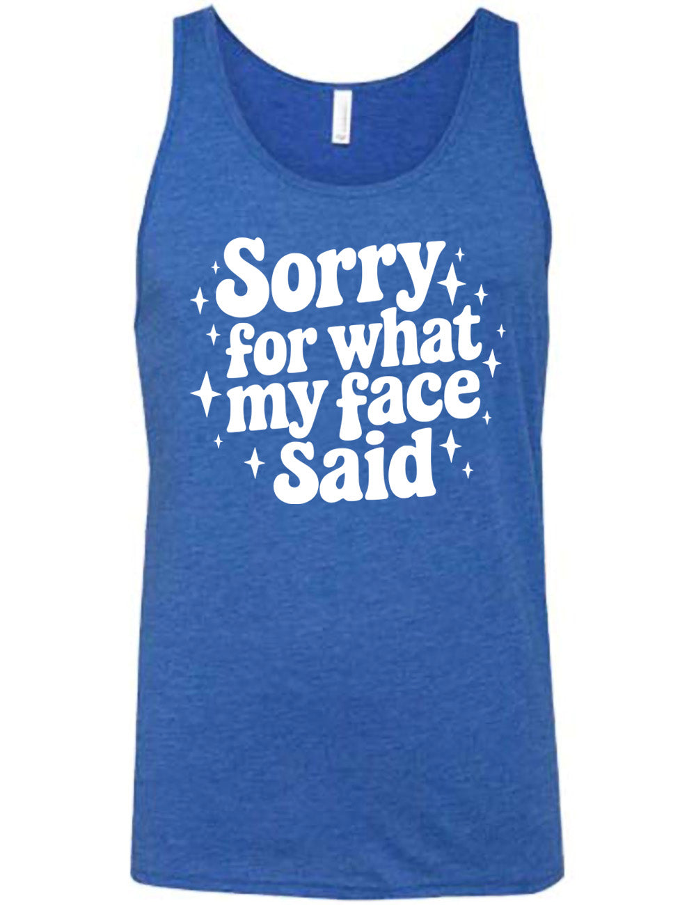 blue unisex tank with the words, surrounded by stars, saying " sorry for what my face said"