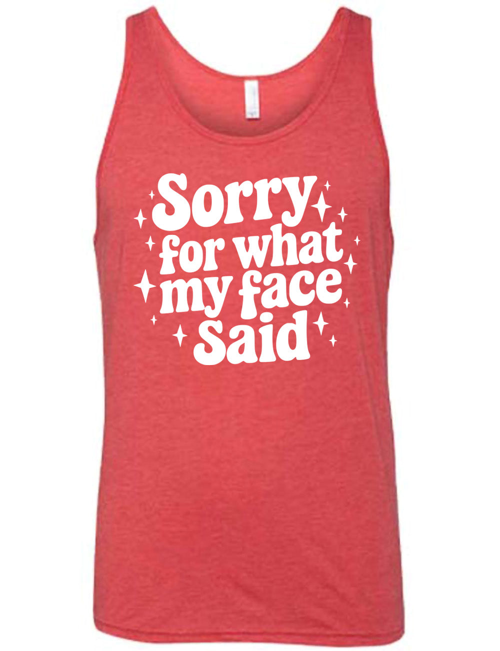 red unisex tank with the words, surrounded by stars, saying " sorry for what my face said"