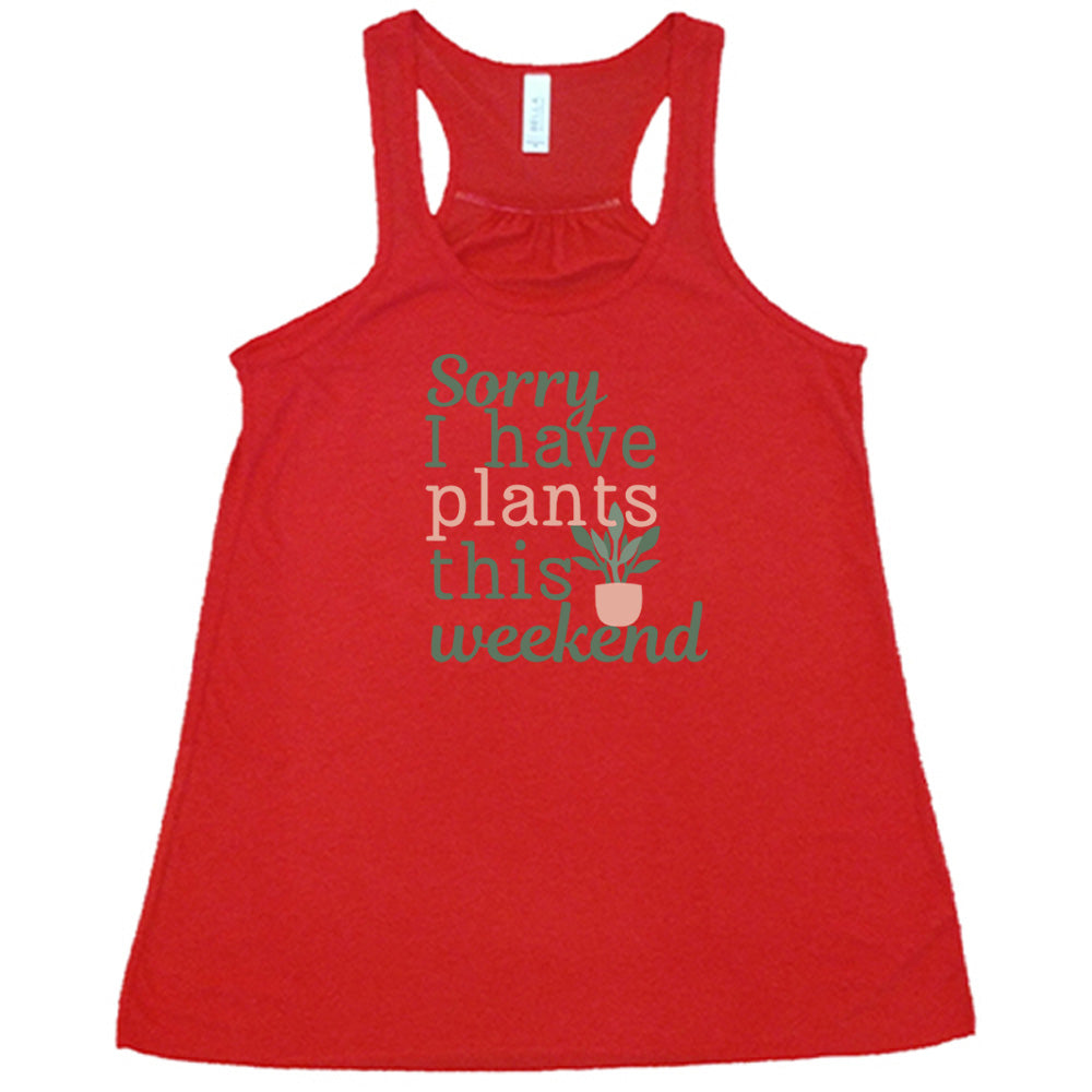 Red colored flowy tank with a potted plant graphic on it that says "Sorry I Have Plants This Weekend"
