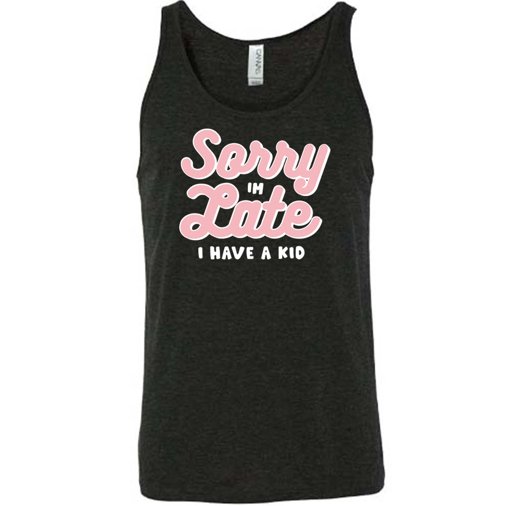 Black colored tank with a graphic on it that says "Sorry I'm Late, I Have A Kid"