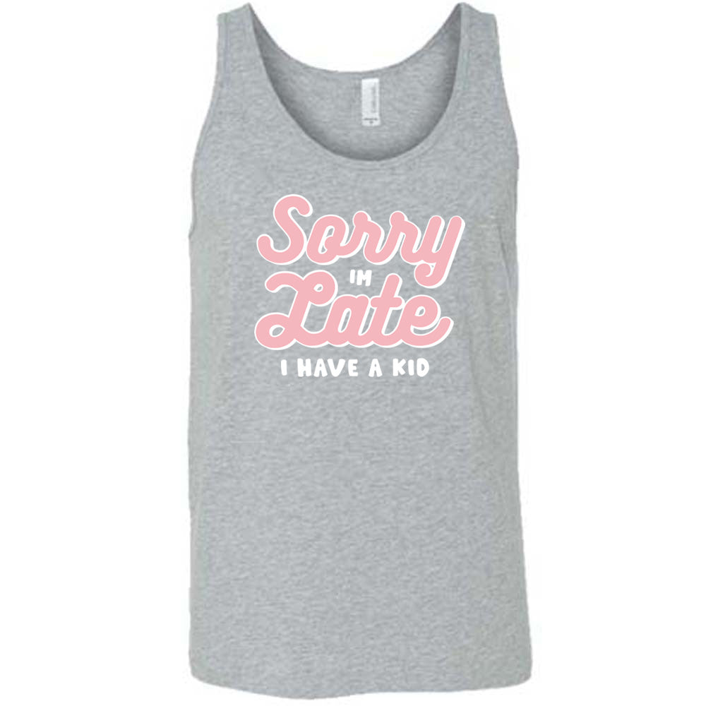 Grey colored tank with a graphic on it that says "Sorry I'm Late, I Have A Kid"