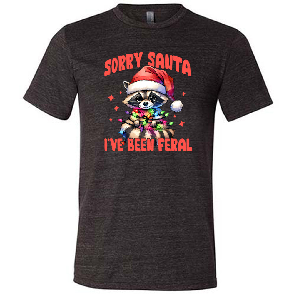 Sorry Santa I've Been Feral Raccoon Shirt Unisex