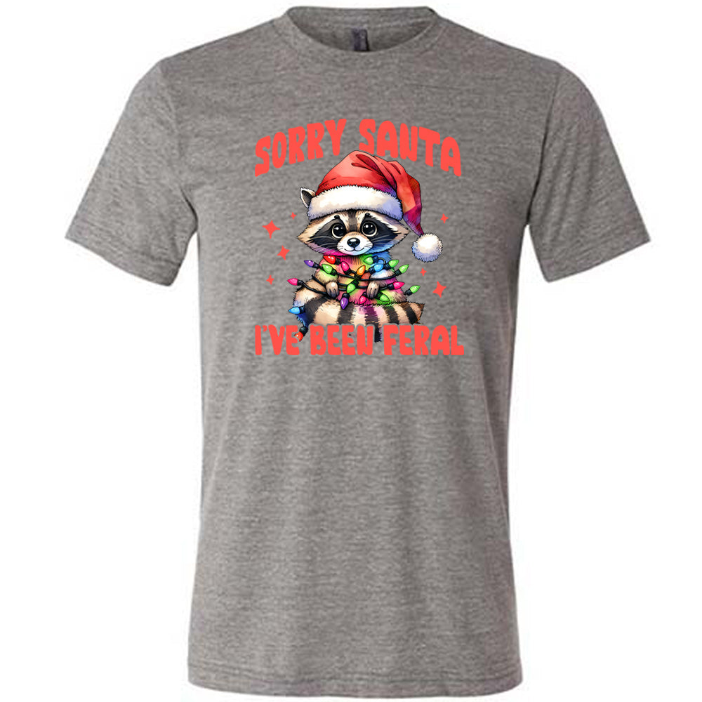 Sorry Santa I've Been Feral Raccoon Shirt Unisex