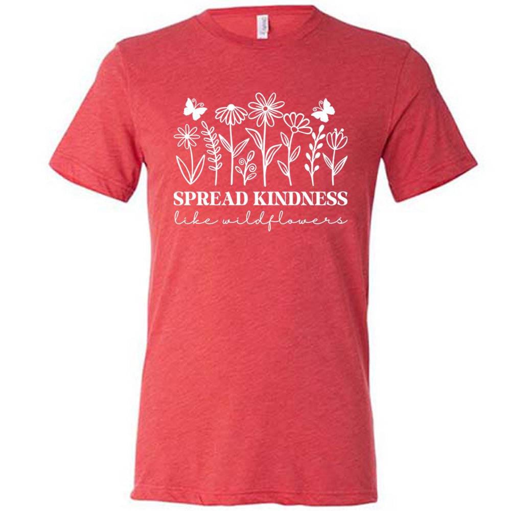 red unisex tee with the graphics of wildflowers in a row, with the words "spread kindness like wildflowers" written underneath