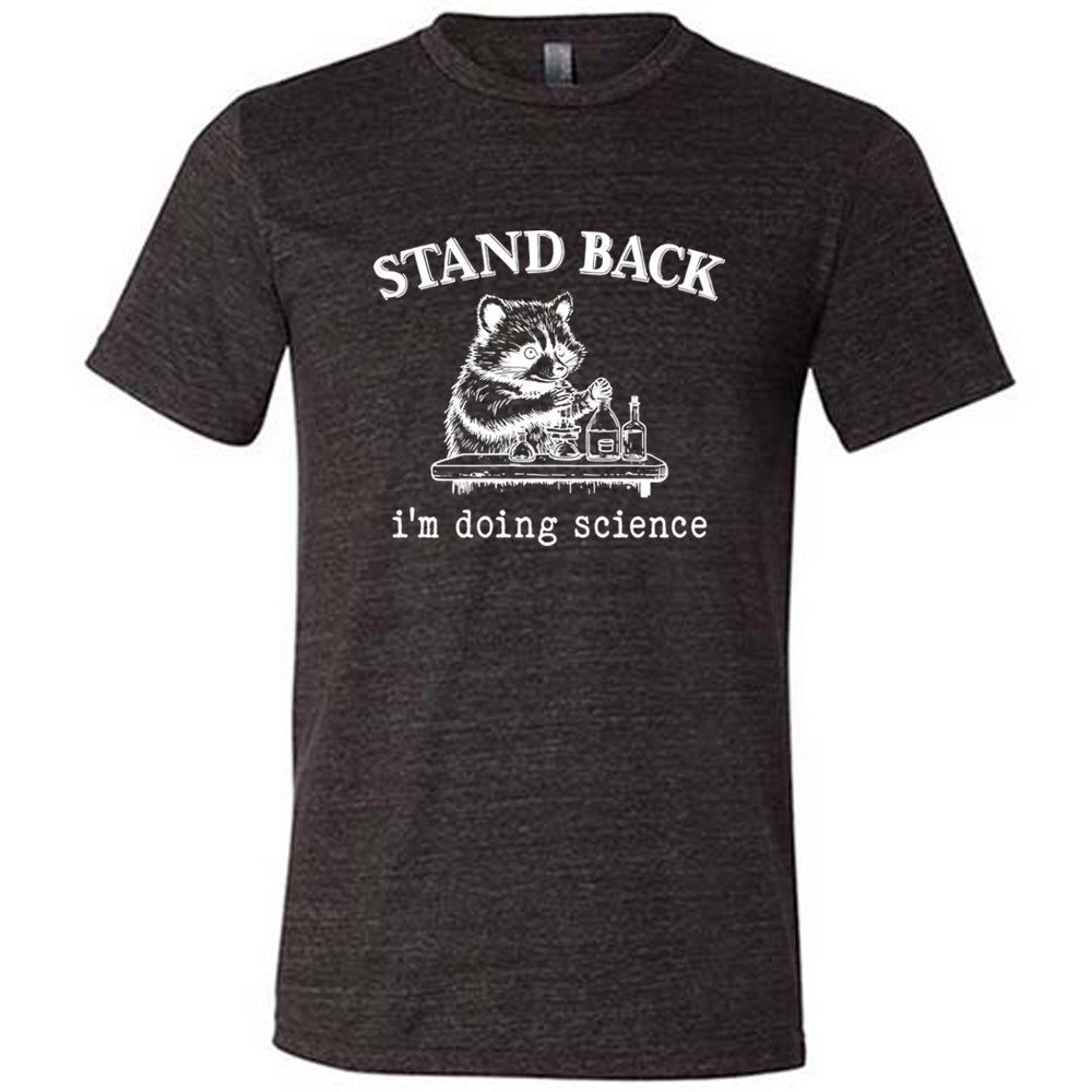 Stand Back I'm Doing Science Shirt Unisex