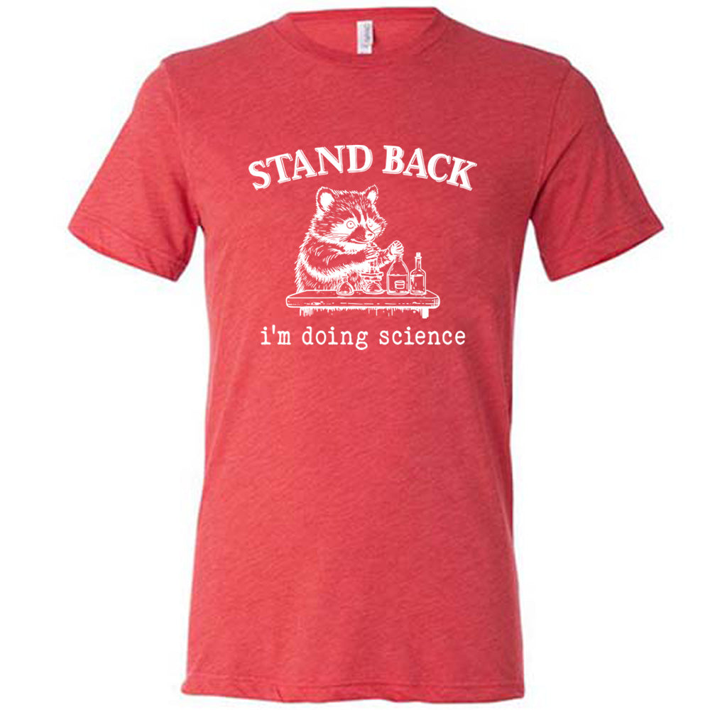 Stand Back I'm Doing Science Shirt Unisex