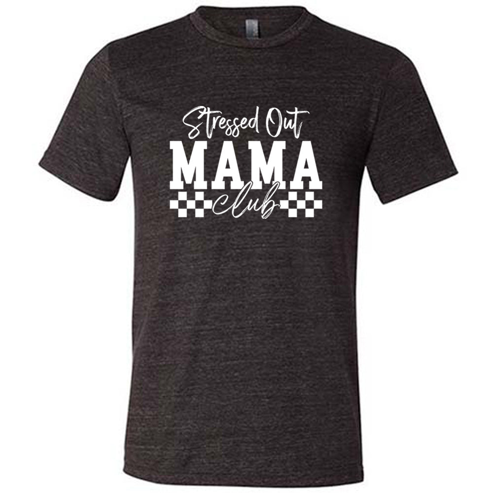Black colored shirt with a graphic on it that says "Stressed Out Mama Club"