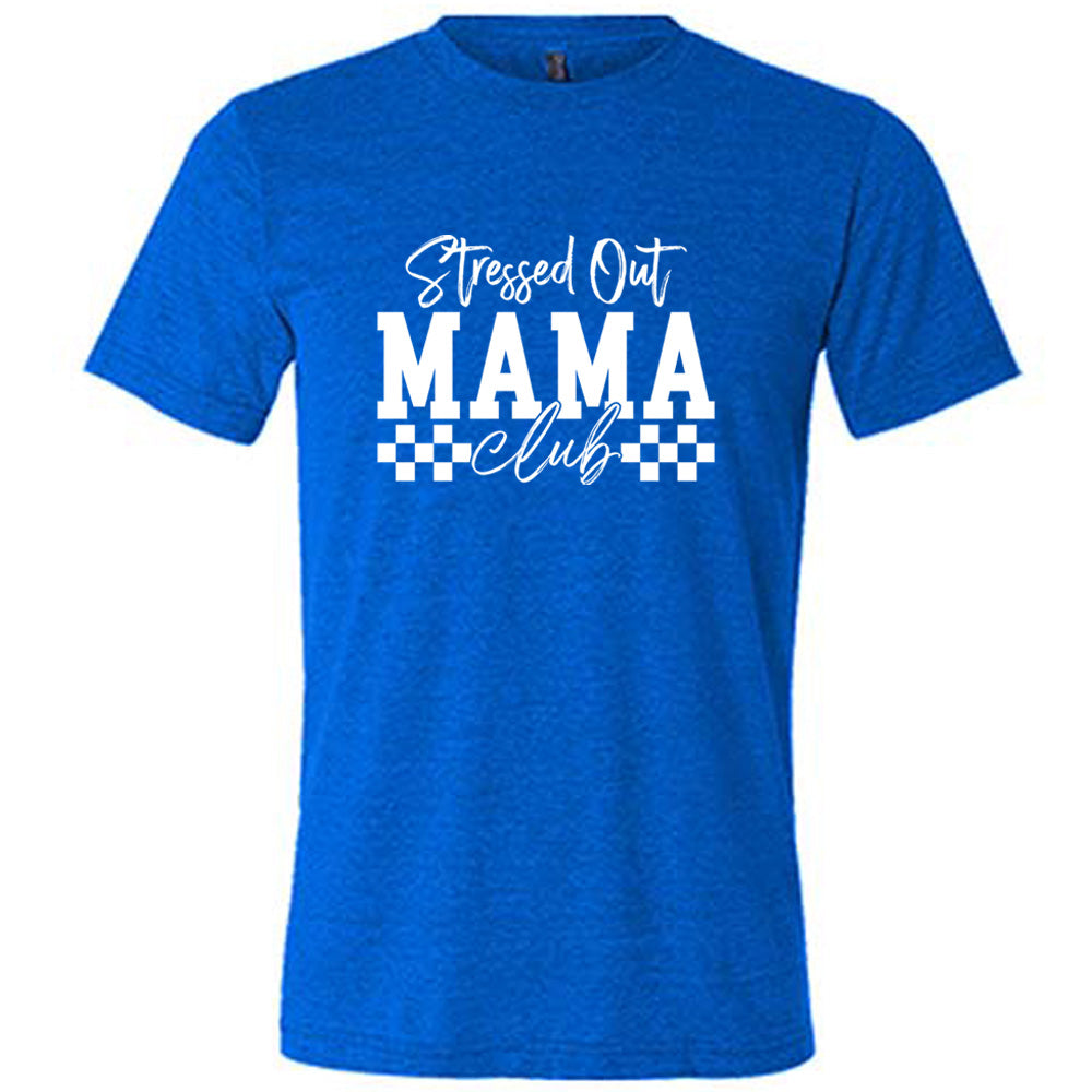 Blue colored shirt with a graphic on it that says "Stressed Out Mama Club"