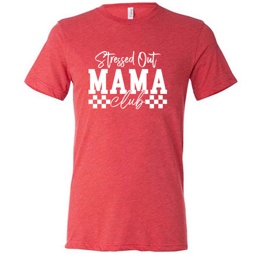 Red colored shirt with a graphic on it that says "Stressed Out Mama Club"