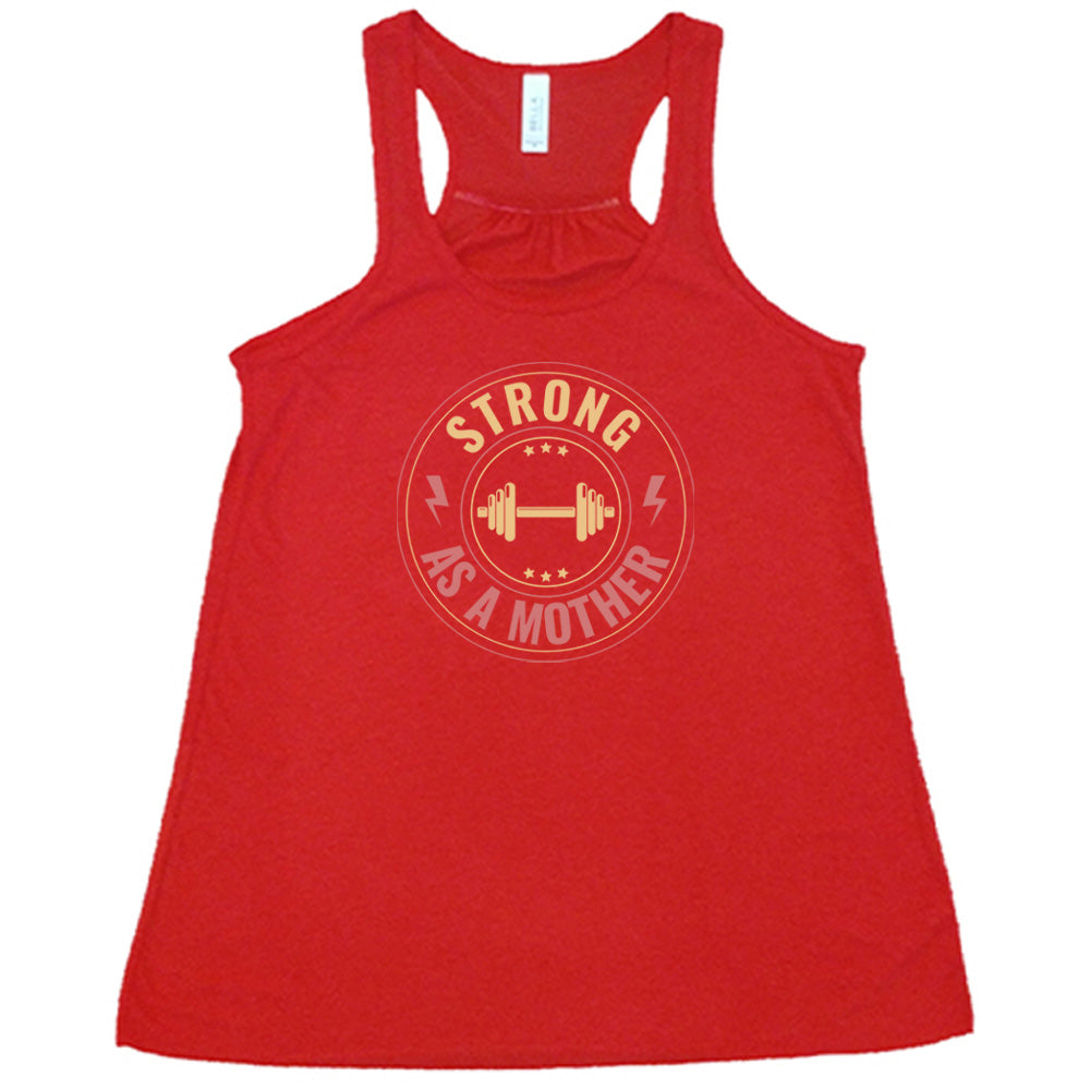 Red colored flowy tank with a barbell graphic on it that says "Strong As a Mother"
