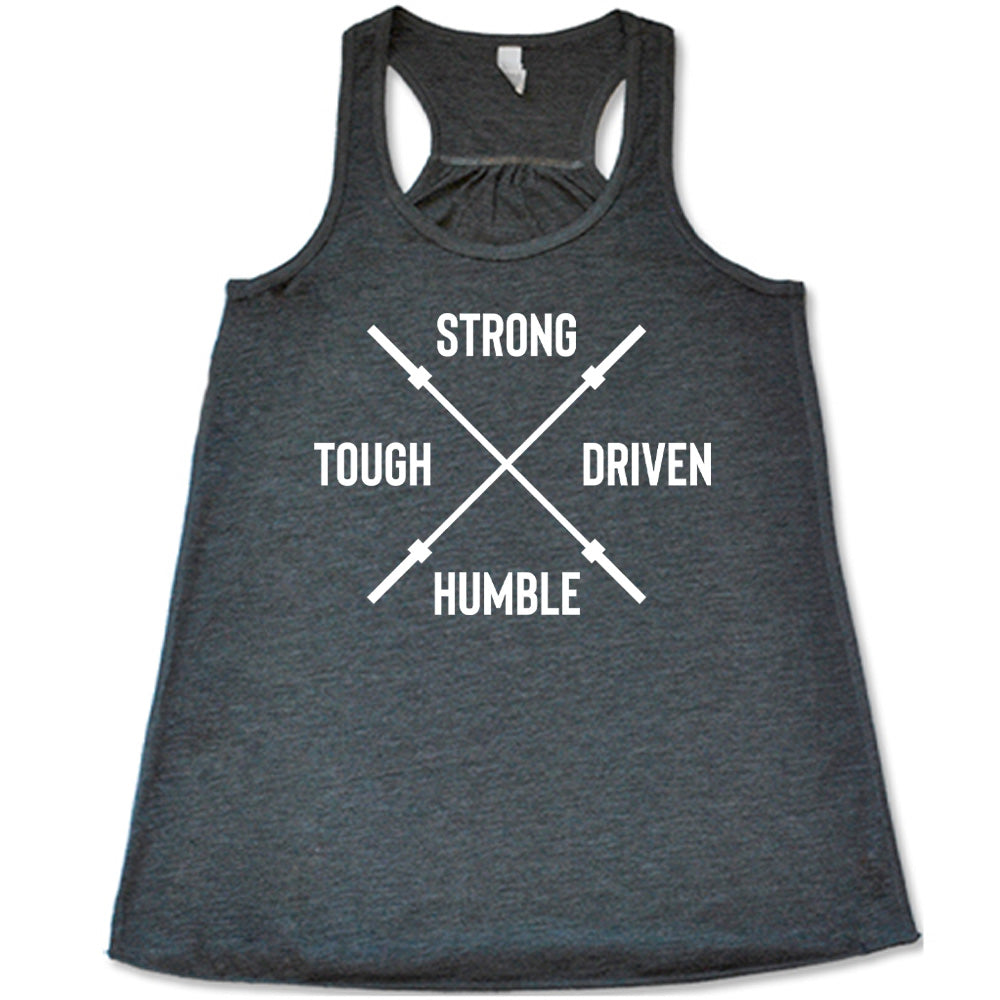 Strong Tough Driven Humble Shirt