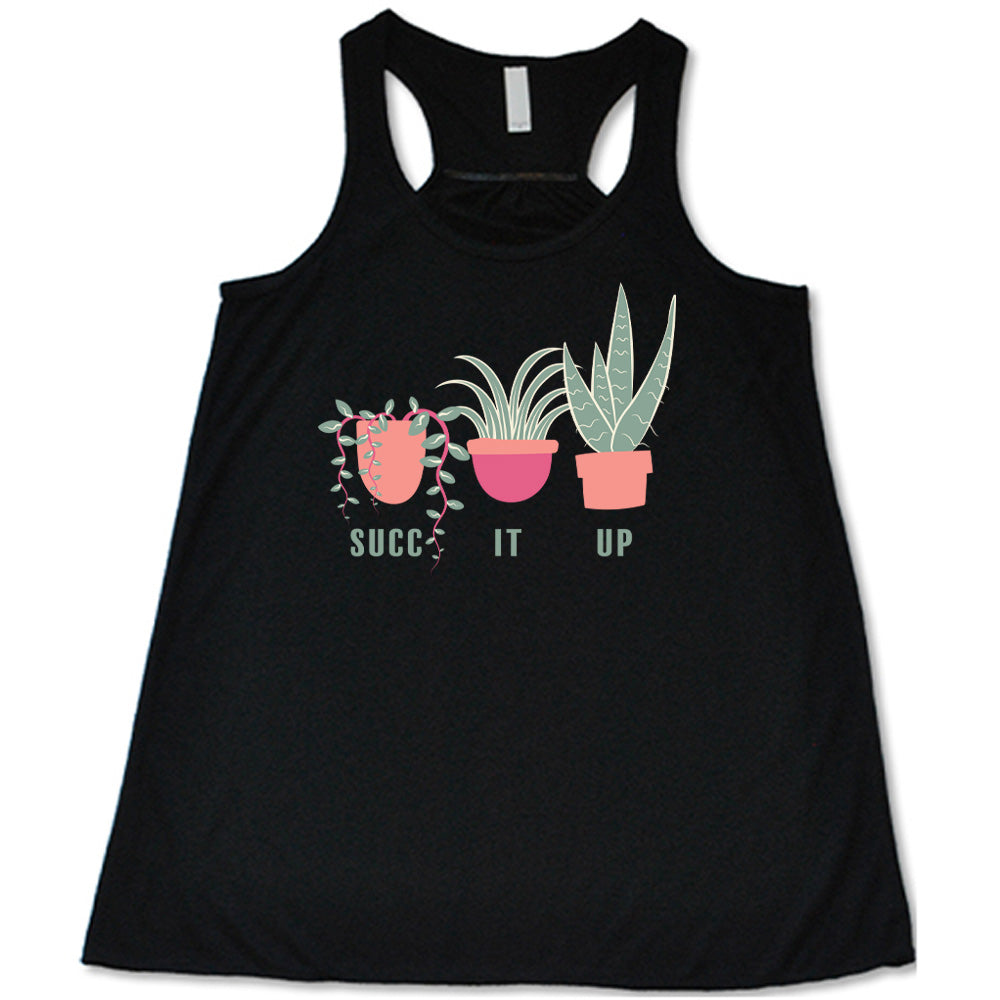 Black colored flowy tank with potted succulents graphic on it that says "Succ It Up"