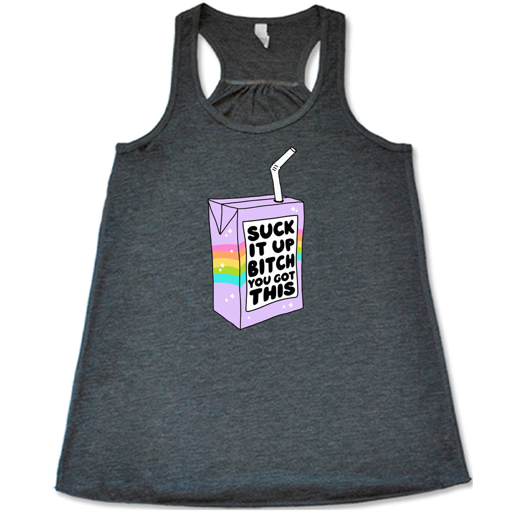 grey Suck It Up Bitch You Got This Shirt