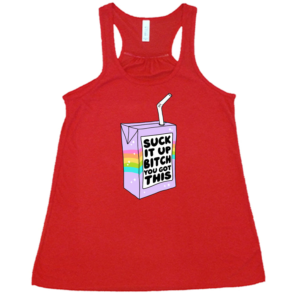 red Suck It Up Bitch You Got This Shirt