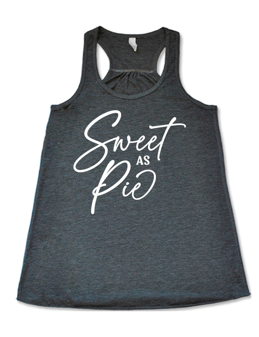 gray flowy racerback tank with the words, in mostly sweeping cursive, saying "sweet as pie"