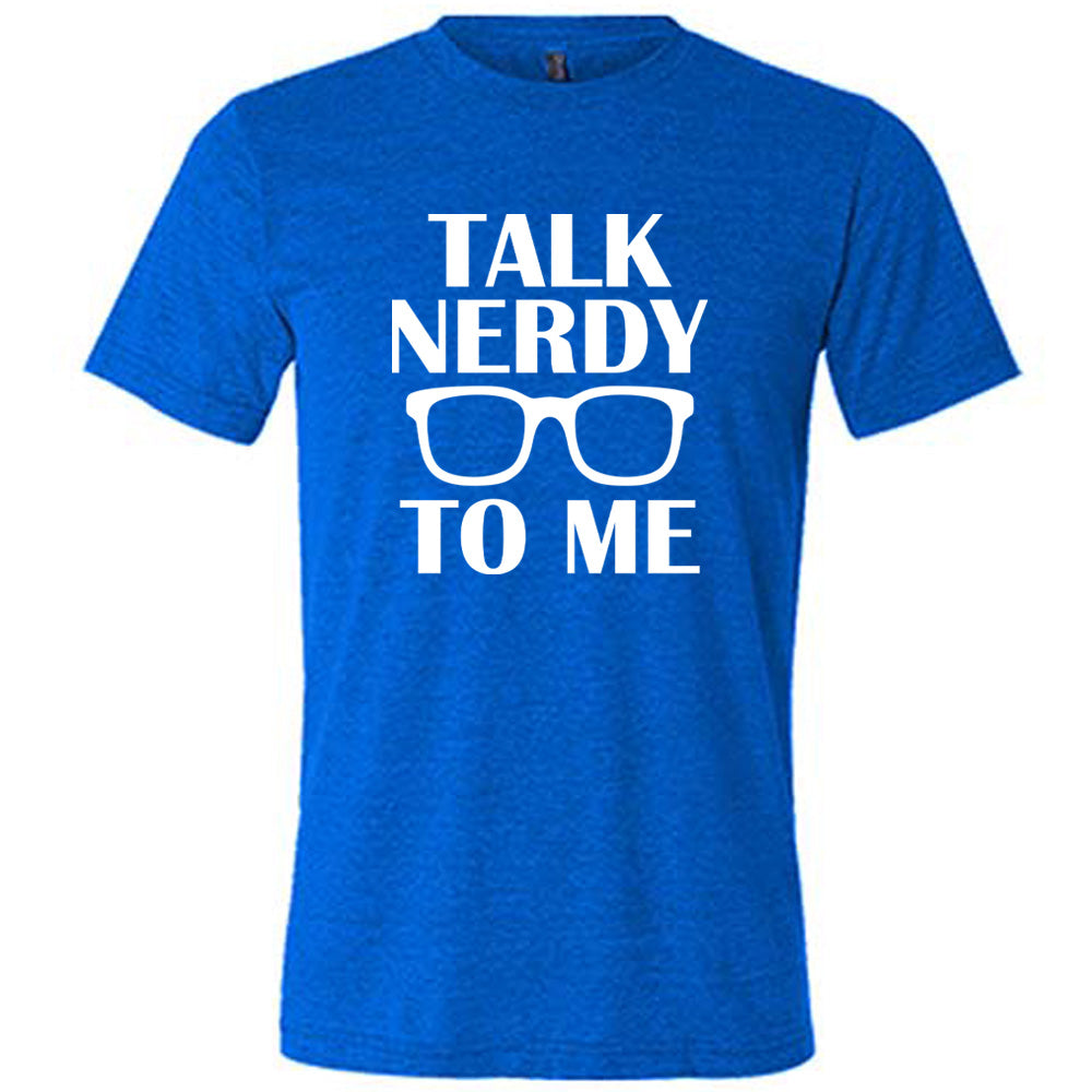 Blue colored shirt with glasses graphic on it that says "Talk Nerdy To Me"