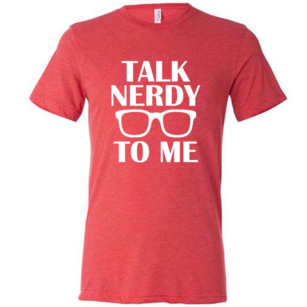 Red colored shirt with glasses graphic on it that says "Talk Nerdy To Me"