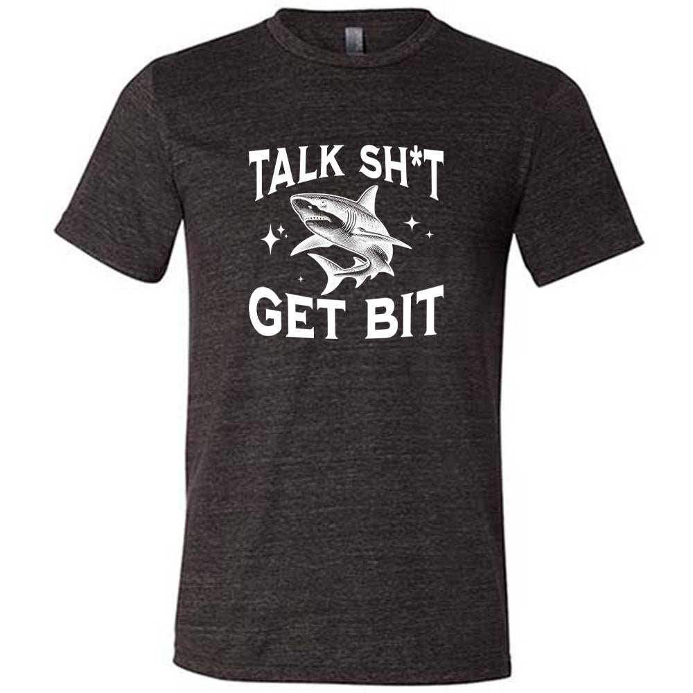 Black colored shirt with a shark graphic on it that says "Talk Shit Get Bit"