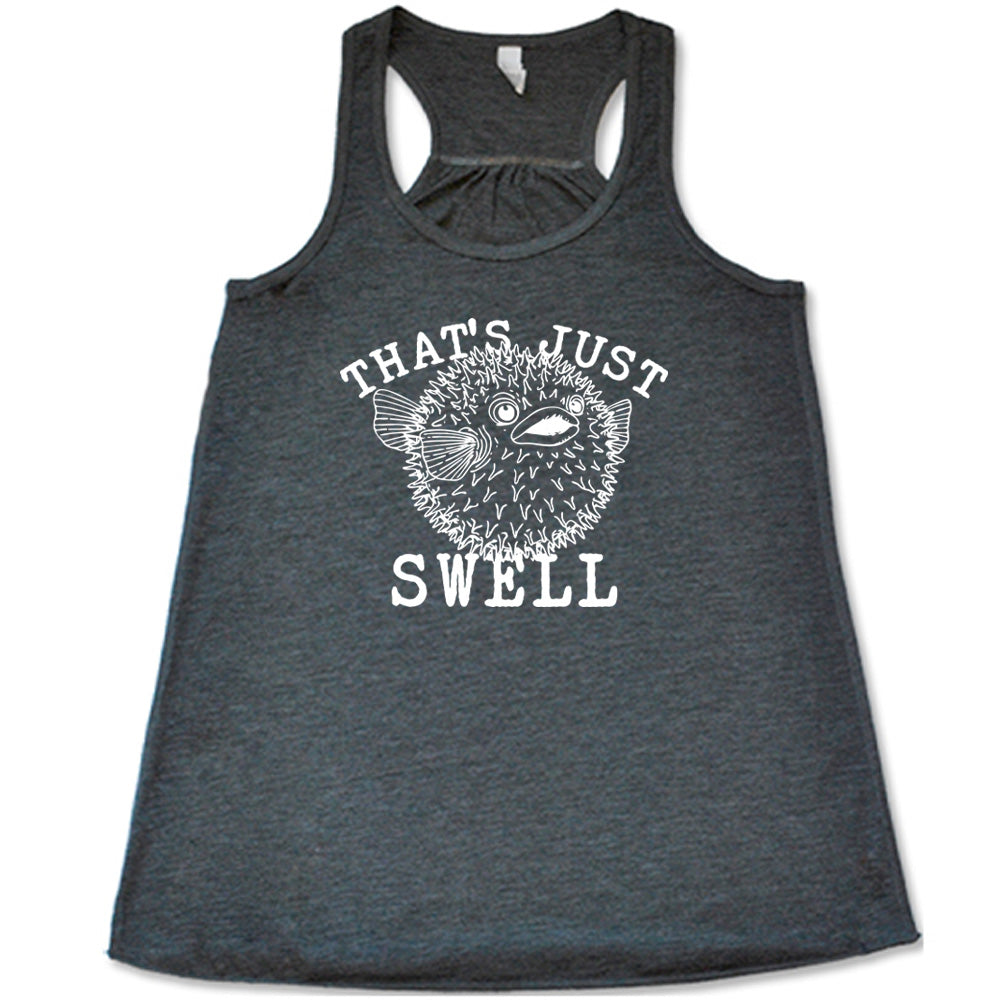 Grey colored flowy tank with a pufferfish graphic on it that says "That's Just Swell"